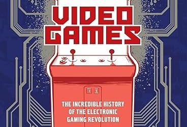 The Comic Book Story of Video Games: The Incredible History of the Electronic Gaming Revolution